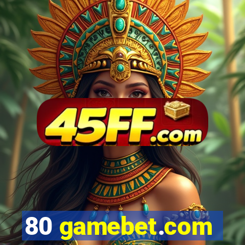 80 gamebet.com